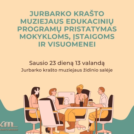 Jurbarko krašto muziejaus edukacinių programų pristatymas mokykloms, įstaigoms ir visuomenei
